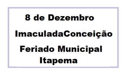 8 DEZEMBRO - FERIADO MUNICIPAL ITAPEMA