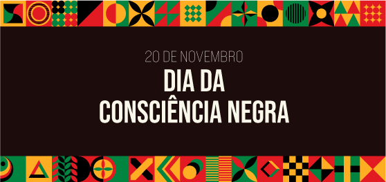 DIA CONSCIÊNCIA NEGRA - 20 DE NOVEMBRO