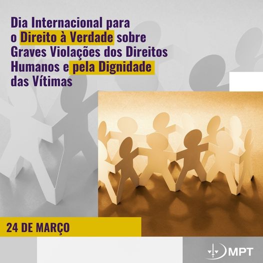 24 DE MARÇO - Dia Internacional do Direito à Verdade sobre graves violações aos Direitos Humanos